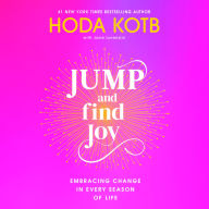 Jump and Find Joy: Embracing Change in Every Season of Life