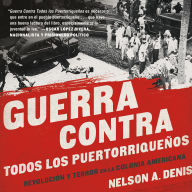 Guerra Contra Todos los Puertorriqueños: Revolución y Terror en la Colonia Americana