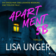 Apartment 5B: Ein junges Paar. Eine luxuriöse Wohnung. Eine tödliche Falle ....: Thriller. Der neue atemberaubende Thriller der NEW YORK TIMES-Bestsellerautorin