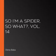 So I'm a Spider, So What?, Vol. 14