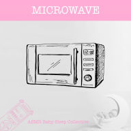 Microwave - ASMR-Sound for your Baby to Sleep (Unabridged)