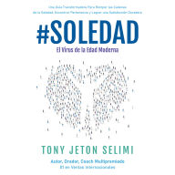 #Soledad: El Virus de la Edad Moderna: Una Guía Transformadora Para Romper Las Cadenas De La Soledad, Encontrar Pertenencia Y Lograr Una Satisfacción Duradera