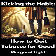 Kicking the Habit: How to Quit Tobacco for Good