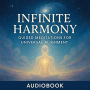 Infinite Harmony: Guided Meditations for Universal Alignment