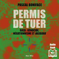 Permis de tuer: Gaza : génocide, négationnisme et hasbara