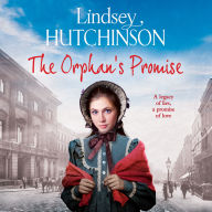 The Orphan's Promise: A BRAND NEW gritty, heart-wrenching historical saga from Lindsey Hutchinson