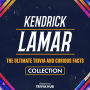 Kendrick Lamar - The Ultimate Trivia And Curious Facts Collection