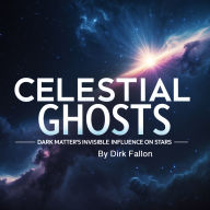 Celestial Ghosts: Dark Matter's Invisible Influence on Stars