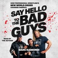 Say Hello to the Bad Guys: How Professional Wrestling's New World Order Changed America