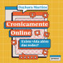 Cronicamente online: existe vida além das redes? (Abridged)