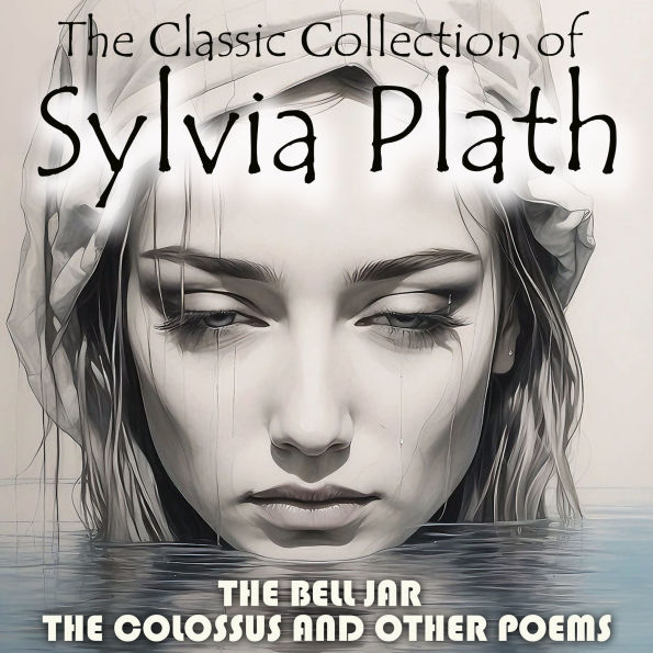 The ¿lassic ¿ollection of Sylvia Plath: The Bell Jar, The Colossus and Other Poems