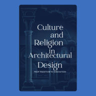Culture and Religion in Architectural Design: From Tradition to Innovation