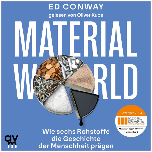 Material World: Wie sechs Rohstoffe die Geschichte der Menschheit prägen