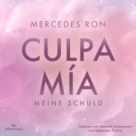 Die Culpa-Mía-Trilogie 1: Culpa Mía - Meine Schuld: Die TikTok- und Wattpad-Sensation: eine Enemies-to-Lovers-Romance über verbotene Liebe