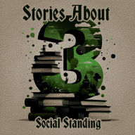 3 Stories About - Social Standing: A trio of classic tales perfect for a commute, walk or quiet night in