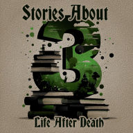 3 Stories About - Life After Death: A trio of classic tales perfect for a commute, walk or quiet night in