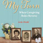 My Turn: When Caregiving Roles Reverse