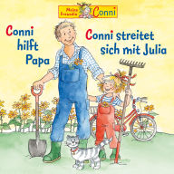 Conni hilft Papa / Conni streitet sich mit Julia (Abridged)