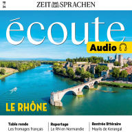 Französisch lernen Audio - Die Rhone: Écoute Audio 10/24 - Le Rhône (Abridged)