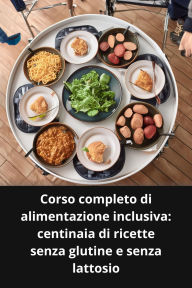 Corso completo di alimentazione inclusiva centinaia di ricette senza glutine e senza lattosio