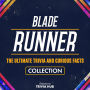 Blade Runner - The Ultimate Trivia And Curious Facts Collection