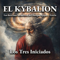 El Kybalion: Sabiduría hermética del Antiguo Egipto y Grecia