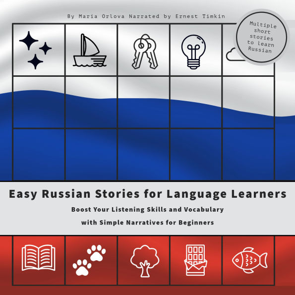 Easy Russian Stories for Language Learners: Boost Your Listening Skills and Vocabulary with Simple Narratives for Beginners