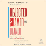 Rejected, Shamed, and Blamed: Help and Hope for Adults in the Family Scapegoat Role