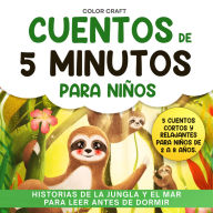 Cuentos de 5 minutos para niños: Historias de la jungla y el mar para leer antes de dormir: Cuentos cortos y relajantes para niños de 2 a 8 Años, con ballenas, tigres, lémures, perezosos y mucho más