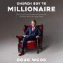 Church Boy to Millionaire: How to Find Personal Freedom and Liberate Your Millionaire Mindset for Massive Impact