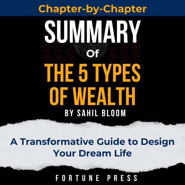 Summary of The 5 Types of Wealth: A Transformative Guide to Design Your Dream Life