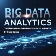 Big Data Analytics: Transforming Information into insights