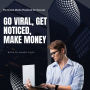 Go Viral, Get Noticed, Make Money: The Social Media Playbook for Success