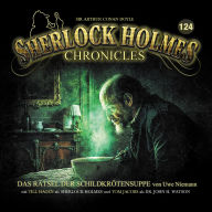 Sherlock Holmes Chronicles, Folge 124: Das Rätsel der Schildkrötensuppe (ungekürzt)