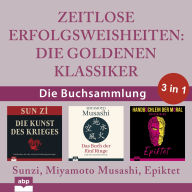 Zeitlose Erfolgsweisheiten - Die goldenen Klassiker (Ungekürzt)