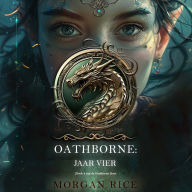 Oathborne: Jaar Vier (Boek 4 van de Oathborne Serie): Digitaal voorgelezen door een electronisch gegenereerde stem