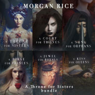 A Throne for Sisters Bundle: A Throne for Sisters (#1), A Court for Thieves (#2), A Song for Orphans (#3), A Dirge for Princes (#4), A Jewel for Royals (#5), and A Kiss for Queens (#6)