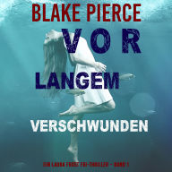 Vor Langem Verschwunden (Ein Laura Frost FBI-Thriller - Band 1): Erzählerstimme digital synthetisiert