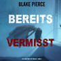 Bereits Vermisst (Ein Laura Frost FBI-Thriller - Band 4): Erzählerstimme digital synthetisiert