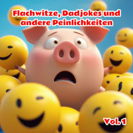 Flachwitze, Dadjokes und andere Peinlichkeiten, Vol. 1