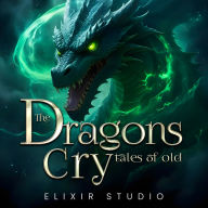 Dragon's Cry, The - Tales Of Old