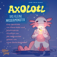 Axolotl: das kleine Wassermonster (Abridged)