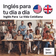 Inglés Para Tu Dia A Dia inglés Para La Vida Cotidiana