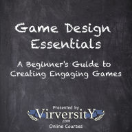 Game Design Essentials: A Beginner's Guide to Creating Engaging Games