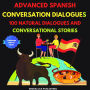 Advanced Spanish Conversation Dialogues: 100 Natural Dialogues and Conversational Stories: Learn Spanish: How to Speak Conversational Spanish Like a Native (Learn Spanish - English Spanish Edition)