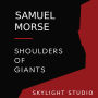 Samuel Morse: Shoulders of Giants