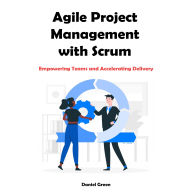 Agile Project Management with Scrum: Empowering Teams and Accelerating Delivery