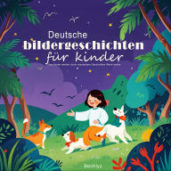 Deutsche bildergeschichten für kinder: Ihre Kinder werden durch wunderbare Geschichten Werte lernen.