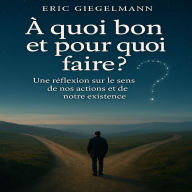 À quoi bon et pour quoi faire