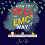 How To Sell The EMC³ Way: Mastering the Art of Strategic Outreach